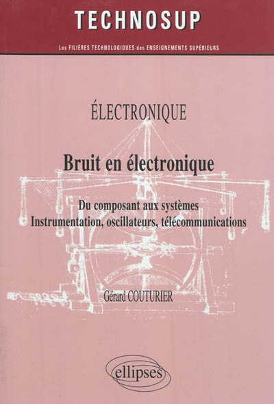 Electronique, bruit en électronique : du composant aux systèmes : instrumentation, oscillateurs, télécommunications (niveau B)