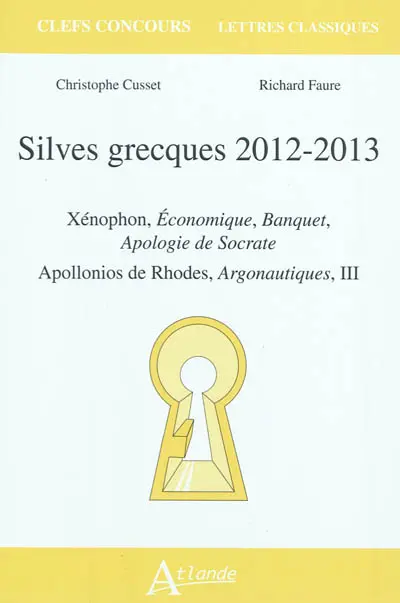 Silves grecques 2012-2013 : Xénophon, Economique, Banquet, Apologie de Socrate ; Apollonios de Rhodes, Argonautiques, III