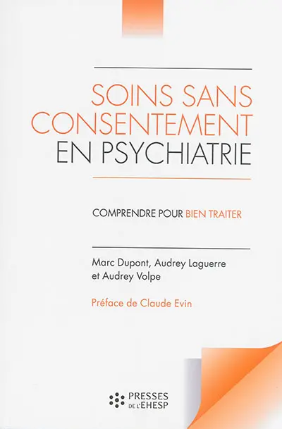 Soins sans consentement en psychiatrie : comprendre pour bien traiter
