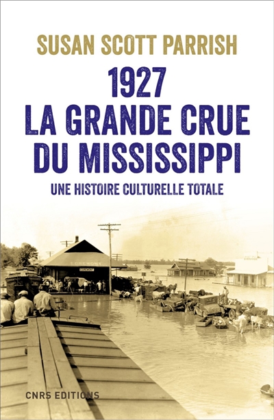 1927, la grande crue du Mississippi : une histoire culturelle totale