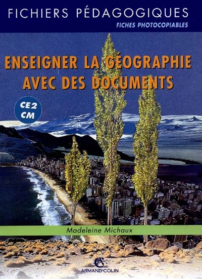 Enseigner la géographie avec des documents, cycle 3, CE2-CM