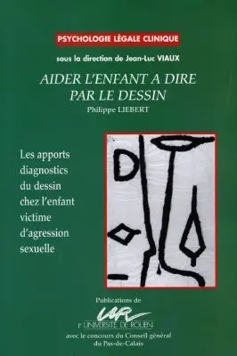 Aider l'enfant à dire par le dessin : les apports diagnostics du dessin de l'enfant victime d'agression sexuelle
