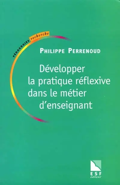 Développer la pratique réflexive dans le métier d'enseignant : professionnalisation et raison pédagogique