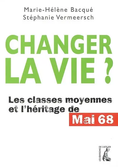Changer la vie ? : les classes moyennes et l'héritage de Mai 68