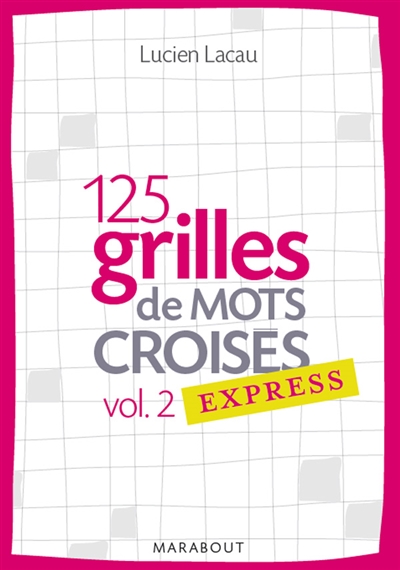 125 grilles de mots croisés express. Vol. 2