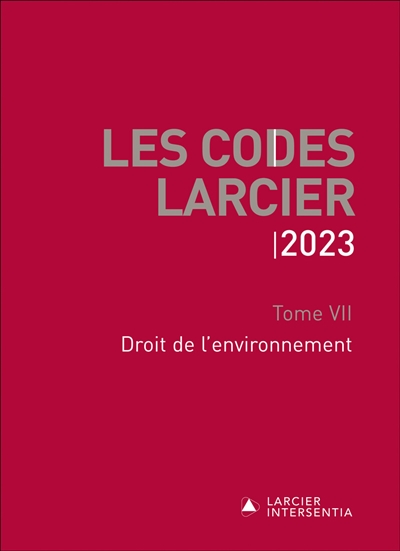 Les codes Larcier. Vol. 7. Droit de l'environnement : 2023