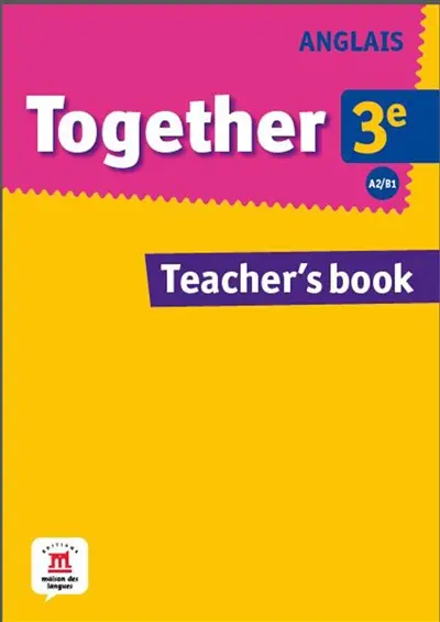 Together anglais 3e, A2-B1 : teacher's book