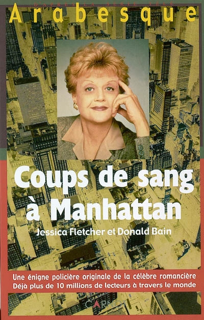 Arabesque. Vol. 1. Coups de sang à Manhattan : Jessica Fletcher et Donald Bain : une énigme policière originale de la célèbre romancière