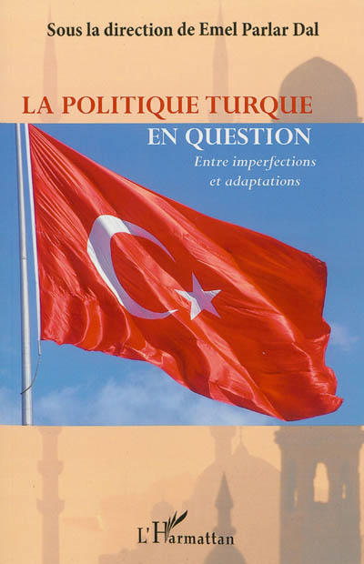 La politique turque en question : entre imperfections et adaptations