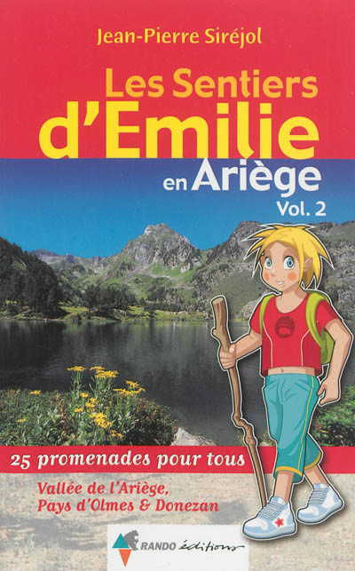 Les sentiers d'Emilie en Ariège. Vol. 2. Vallée de l'Ariège, Pays d'Olmes & Donezan : 25 promenades pour tous