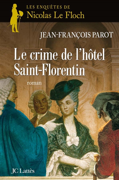 Les enquêtes de Nicolas Le Floch, commissaire au Châtelet. Le crime de l'Hôtel Saint-Florentin