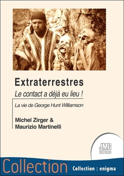 Extraterrestres... : le contact a déjà eu lieu ! : essai biographique sur George Hunt Williamson