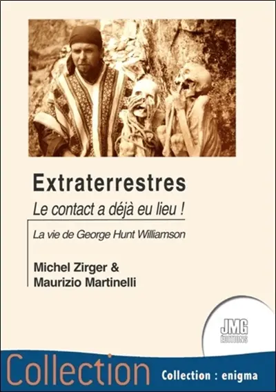 Extraterrestres... : le contact a déjà eu lieu ! : essai biographique sur George Hunt Williamson