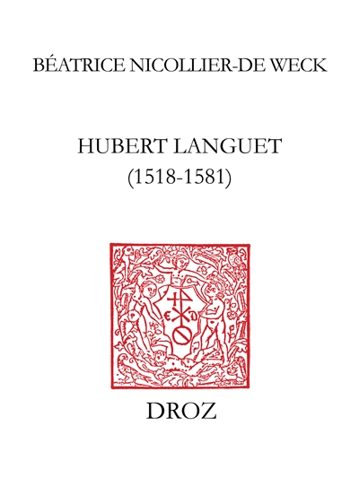 Hubert Languet (1518-1581) : un réseau politique international de Melanchthon à Guillaume d'Orange