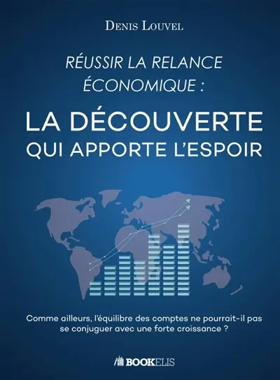 REUSSIR LA RELANCE ECONOMIQUE : LA DECOUVERTE QUI APPORTE L'ESPOIR : Comme ailleurs l'équilibre des comptes pourrait-il se conjuguer avec une forte croissance ?