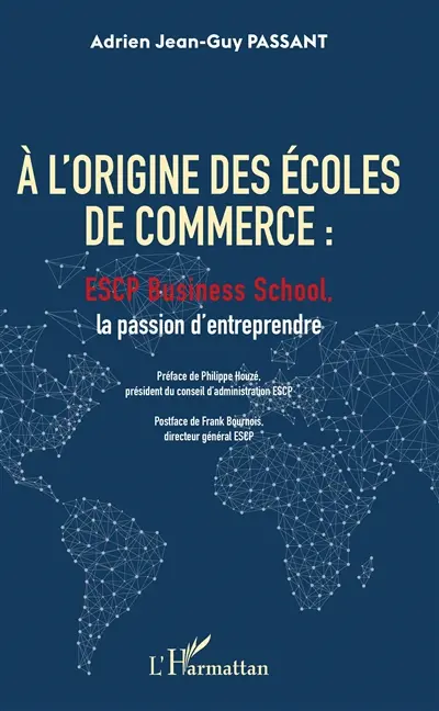 A l'origine des écoles de commerce : ESCP business school, la passion d'entreprendre