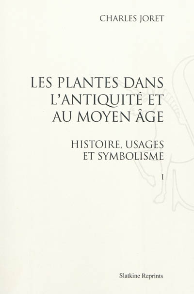 Les plantes dans l'Antiquité et au Moyen Age : histoire, usages et symbolisme