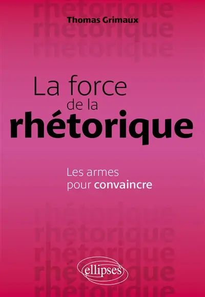 La force de la rhétorique : les armes pour convaincre
