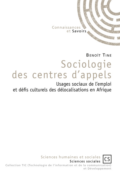 Sociologie des centres d'appels : usages sociaux de l'emploi et défis culturels en Afrique