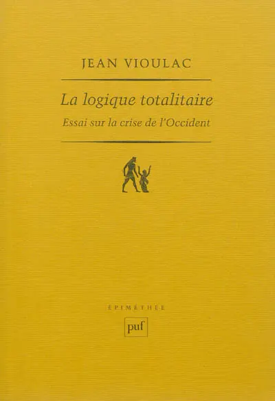 La logique totalitaire : essai sur la crise de l'Occident