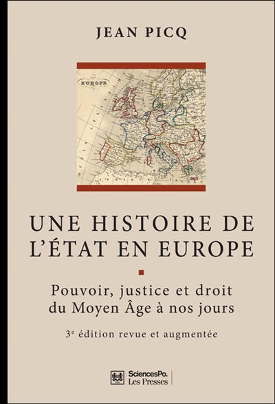 Une histoire de l'Etat en Europe : pouvoir, justice et droit du Moyen Age à nos jours