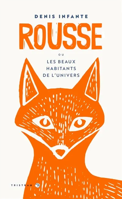 Rousse ou Les beaux habitants de l'Univers