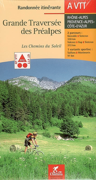 Grande traversée des Préalpes, les chemins du soleil : Rhône-Alpes, Provence-Alpes-Côte-d'Azur : 2 parcours, 1 variante sportive