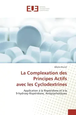 La Complexation des Principes Actifs avec les Cyclodextrines : Application à la Rispéridone et à la 9-hydroxy-Rispéridone, Antipsychotiques