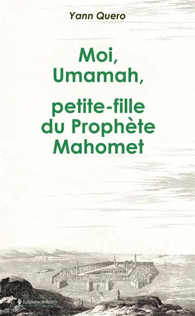 Moi, Umamah, petite-fille du Prophète Mahomet