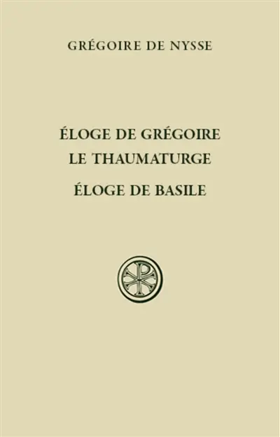Eloge de Grégoire le thaumaturge. Eloge de Basile