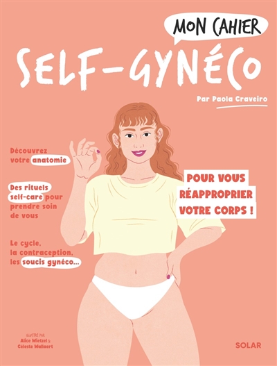 Mon cahier self-gynéco : pour vous réapproprier votre corps et votre santé !
