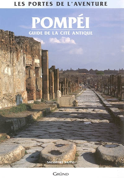 Pompéi : guide de la cité antique