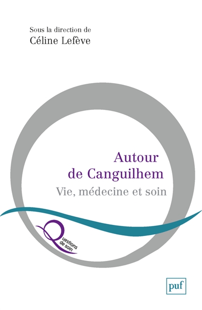 Autour de Canguilhem : vie, médecine et soin