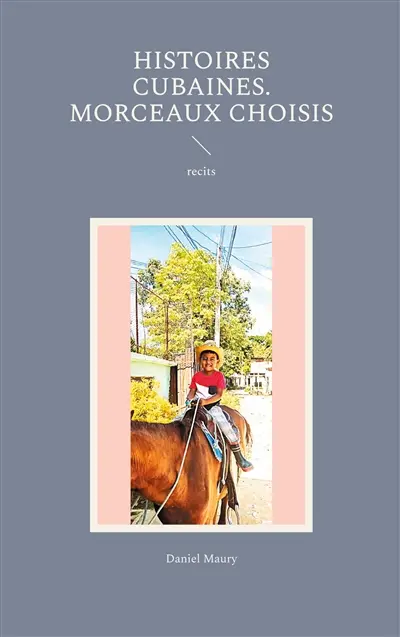Histoires cubaines. Morceaux choisis : recits