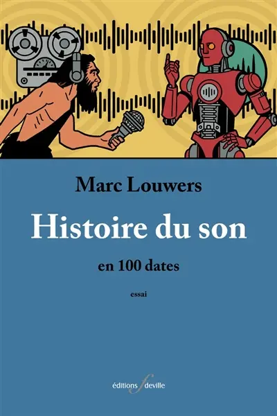 Histoire du son : en 100 dates : essai
