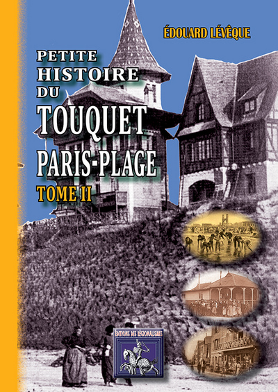 Petite histoire du Touquet Paris-Plage. Vol. 2