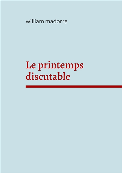 Le printemps discutable :...