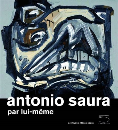 Antonio Saura : par lui-même