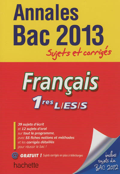 Français 1res L, ES, S : annales bac 2013 : sujets et corrigés