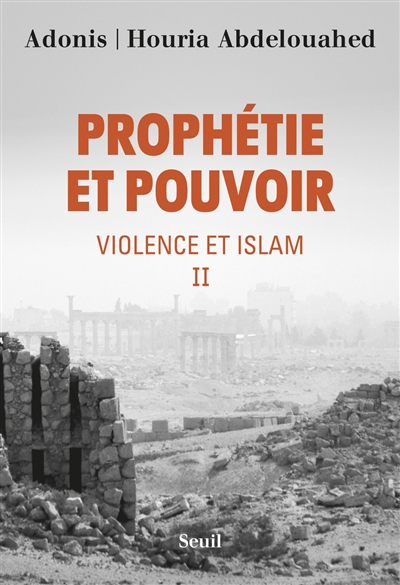 Violence et islam. Vol. 2. Prophétie et pouvoir