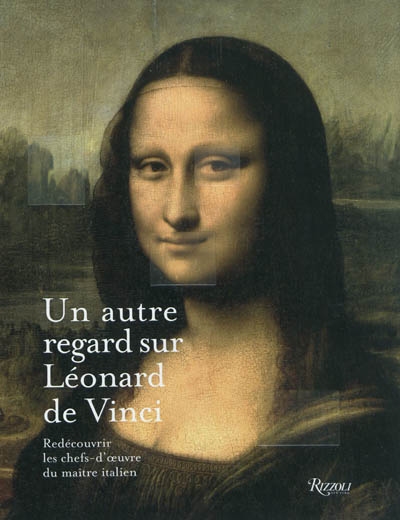 Un autre regard sur Léonard de Vinci : redécouvrir les chefs-d'oeuvre du maître italien