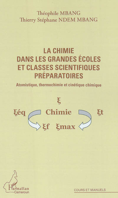 La chimie dans les grandes écoles et classes scientifiques préparatoires : atomistique, thermochimie et cinétique chimique