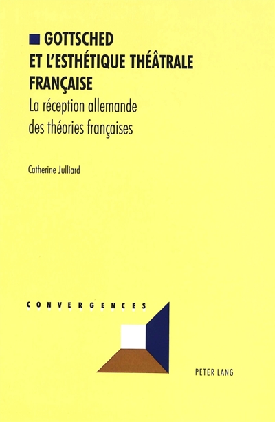 Gottsched et l'esthétique théâtrale française : la réception allemande des théories françaises
