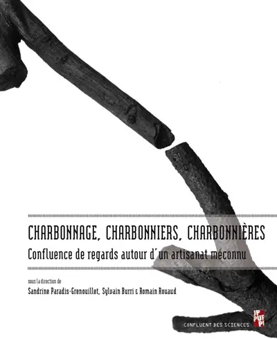Charbonnage, charbonniers, charbonnières : confluence de regards autour d'un artisanat méconnu
