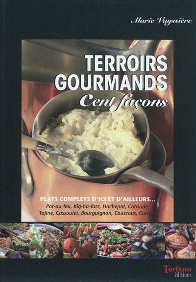 Terroirs gourmands : cent façons : recettes familiales & traditionnelles