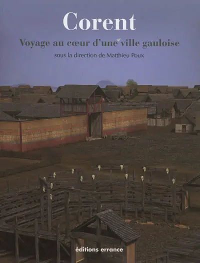 Corent : voyage au coeur d'une ville gauloise