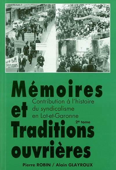 Mémoires et traditions ouvrières : contribution à l'histoire du syndicalisme en Lot-et-Garonne. Vol. 2. De 1937 à nos jours
