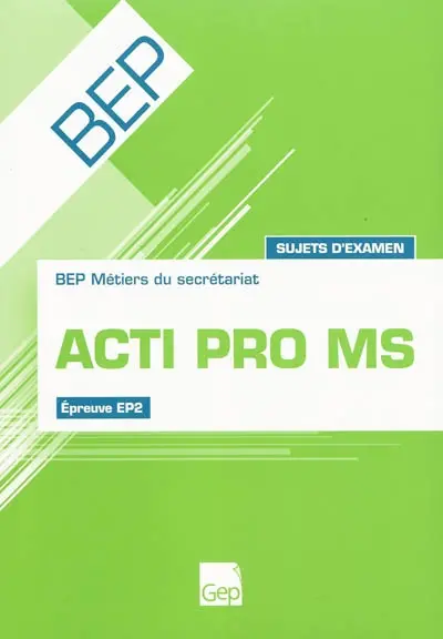 Acti pro MS : BEP métiers du secrétariat, épreuve EP2 : sujets d'examen