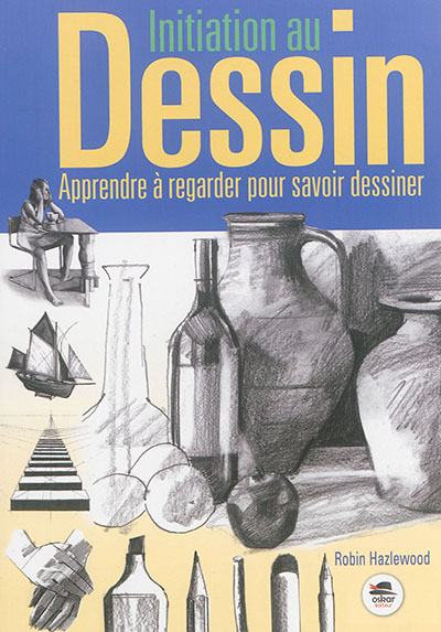 Initiation au dessin : apprendre à regarder pour savoir dessiner