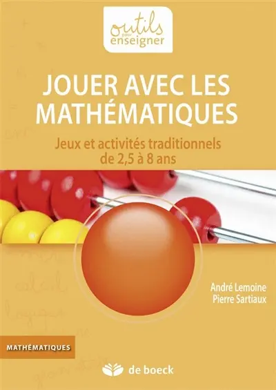 Jouer avec les mathématiques : jeux et activités traditionnels de 2,5 à 8 ans